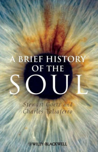 Title: A Brief History of the Soul / Edition 1, Author: Stewart Goetz