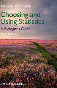 Title: Choosing and Using Statistics: A Biologist's Guide / Edition 3, Author: Calvin Dytham