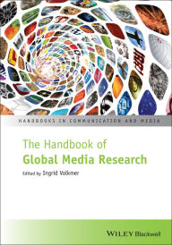 Title: The Handbook of Global Media Research / Edition 1, Author: Ingrid Volkmer