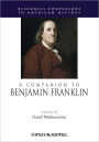 A Companion to Benjamin Franklin / Edition 1