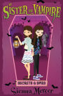 Secrets and Spies (My Sister the Vampire Series #15)