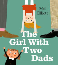 Title: The Girl with Two Dads, Author: Mel Elliott