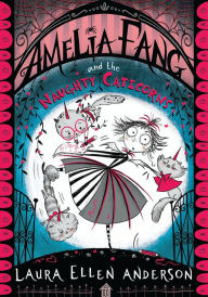 Title: Amelia Fang and the Naughty Caticorns (The Amelia Fang Series), Author: Laura Ellen Anderson