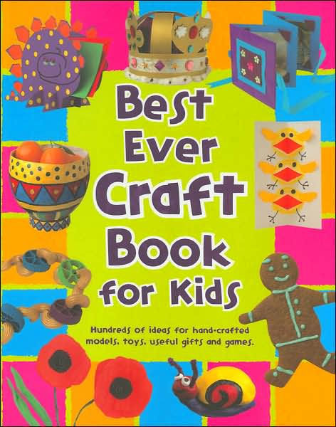 Best Ever Craft Book for Kids by Staff of Parragon Publishing