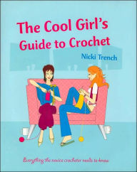 The Cool Girl's Guide to Crochet