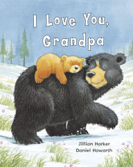 Title: I Love You, Grandpa, Author: Jillian Harker