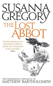 Title: The Lost Abbot (Matthew Bartholomew Series #19), Author: Susanna Gregory