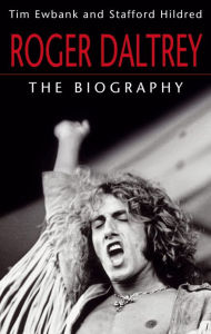 Title: Roger Daltrey: The biography, Author: Stafford Hildred