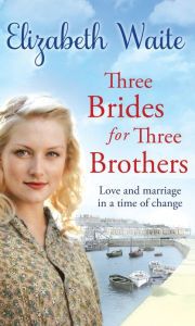 Title: Three Brides for Three Brothers, Author: Elizabeth Waite