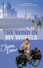 The Wind In My Wheels: Travel Tales from the Saddle