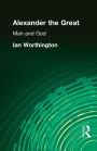 Alexander the Great: Man and God / Edition 1