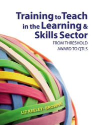Training to Teach in the Learning and Skills Sector: From Threshold Award to QTLS