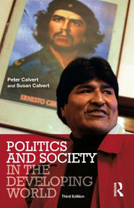 Title: Politics and Society in the Developing World / Edition 3, Author: Peter Calvert