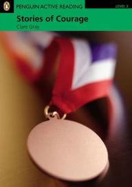 Stories of Courage, Level 3, Penguin Active Readers / Edition 1