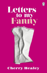 Title: Letters to my Fanny, Author: Cherry Healey