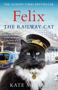 Title: Felix the Railway Cat, Author: Kate Moore
