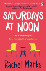 Title: Saturdays at Noon: An uplifting, emotional and unpredictable page-turner to make you smile, Author: Rachel Marks