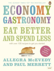 Title: Economy Gastronomy: Eat well for less, Author: Allegra McEvedy