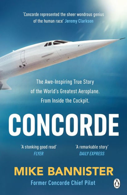 Concorde: The thrilling account of history's most extraordinary airliner by  Mike Bannister, Paperback