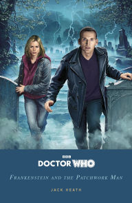 Title: Doctor Who: Frankenstein and the Patchwork Man, Author: Jack Heath