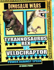 Tyrannosaurus Rex Vs Velociraptor: Power Against Speed