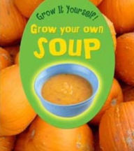 Grow Your Own Soup