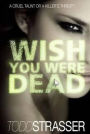 Wish You Were Dead (Thrillogy Series)