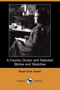A Country Doctor And Selected Stories And Sketches