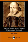 The Philosophy Of The Plays of Shakespeare Unfolded