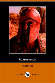The Agamemnon of Aeschylus, Translated I