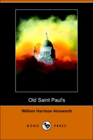 Old Saint Paul's, A Tale Of The Plague And The Fire (Dodo Press)