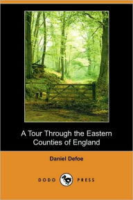 A Tour Through The Eastern Counties Of England (Dodo Press)