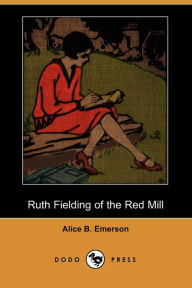 Ruth Fielding Of The Red Mill (Dodo Press)