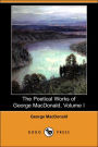 The Poetical Works of George MacDonald, Volume 1 (Dodo Press)