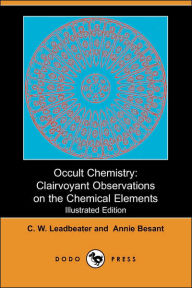 Occult Chemistry: Clairvoyant Observations on the Chemical Elements