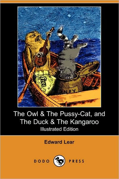 The Owl And The Pussy Cat And The Duck And The Kangaroo Illustrated Edition Dodo Press By 