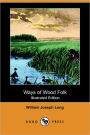 Ways Of Wood Folk (Illustrated Edition)