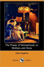 The Power Of Womanhood; Or, Mothers And Sons