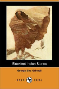 Blackfeet Indian Stories (Dodo Press)