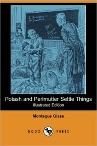 Potash And Perlmutter Settle Things (Illustrated Edition)