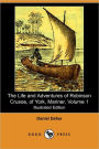 The Life And Adventures Of Robinson Crusoe, Of York, Mariner, Volume 1 (1812) (Illustrated Edition)