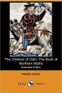 The Children of Odin: The Book of Northern Myths (Illustrated Edition) (Dodo Press)