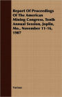 Report of Proceedings of the American Mining Congress, Tenth Annual Session, Joplin, Mo , November 11-16 1907