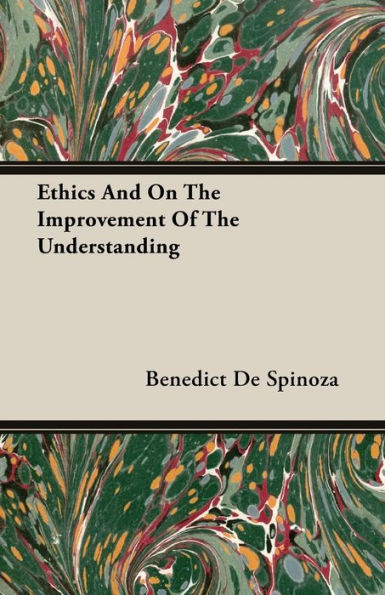 Ethics And On The Improvement Of The Understanding