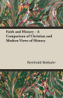 Faith And History - A Comparison Of Christian And Modern Views Of History