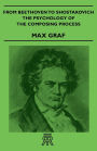 From Beethoven To Shostakovich - The Psychology Of The Composing Process