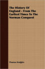 The History Of England - From The Earliest Times To The Norman Conquest