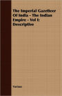 The Imperial Gazetteer Of India - The Indian Empire - Vol I: Descriptive