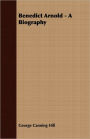 Benedict Arnold - A Biography