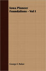 Iowa Pioneer Foundations - Vol I
